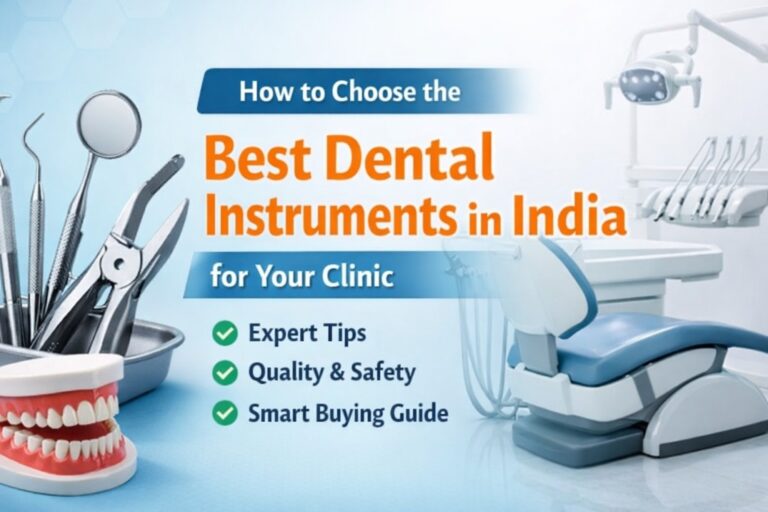 How to Choose the Best Dental Instruments in India for Your Clinic